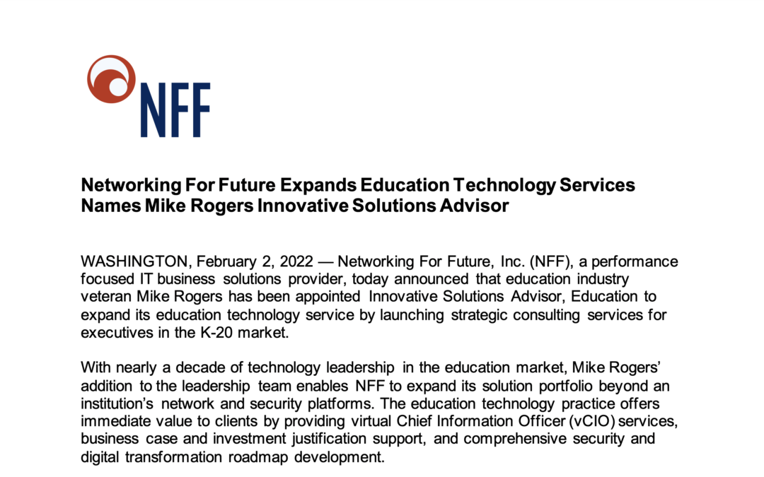 Networking For Future Expands Education Technology Services Names Mike Rogers Innovative Solutions Advisor