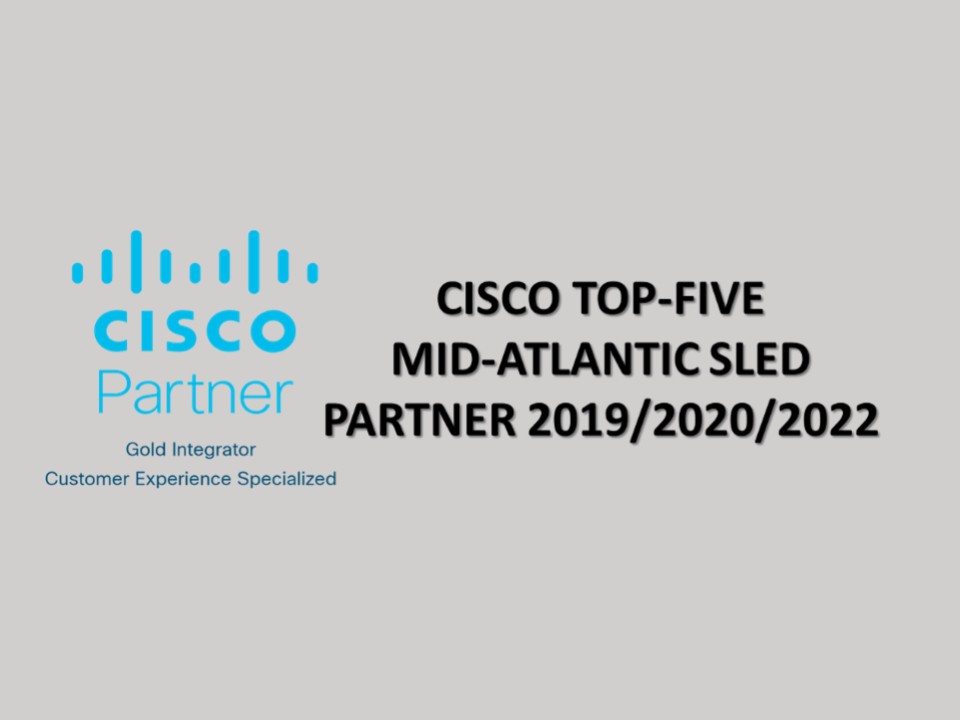 Networking For Future Growth Continues – 2022 Top-5 Cisco S.L.E.D. Partner in Mid-Atlantic